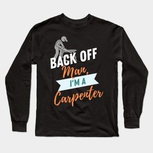 Back Off Carpenter Long Sleeve T-Shirt